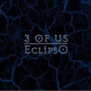 收聽3 Of Us的Eclipso (Track 2)歌詞歌曲