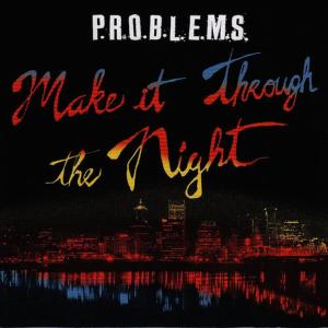 อัลบัม Make It Through the Night ศิลปิน P.R.O.B.L.E.M.S.