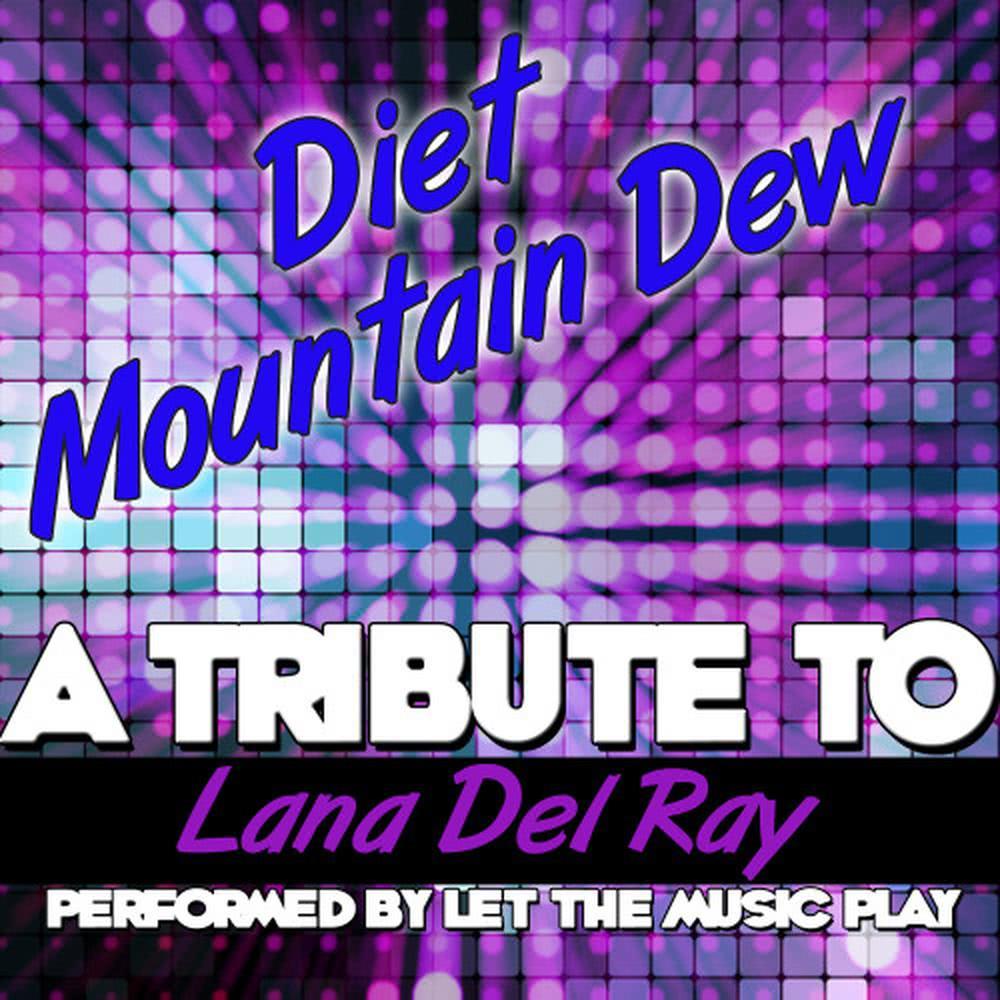 Diet Mountain Dew (A Tribute to Lana Del Ray) - Single