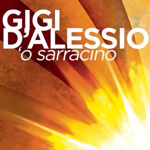 ดาวน์โหลดและฟังเพลง 'O sarracino พร้อมเนื้อเพลงจาก Gigi D'Alessio