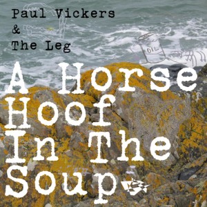 ดาวน์โหลดและฟังเพลง A Horse Hoof in the Soup พร้อมเนื้อเพลงจาก Paul Vickers