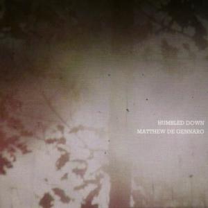 Matthew De Gennaro的專輯Humbled Down