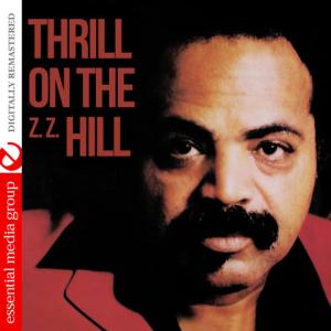 Z.Z. Hill的專輯Thrill on The (Z.Z.) Hill [Digitally Remastered]
