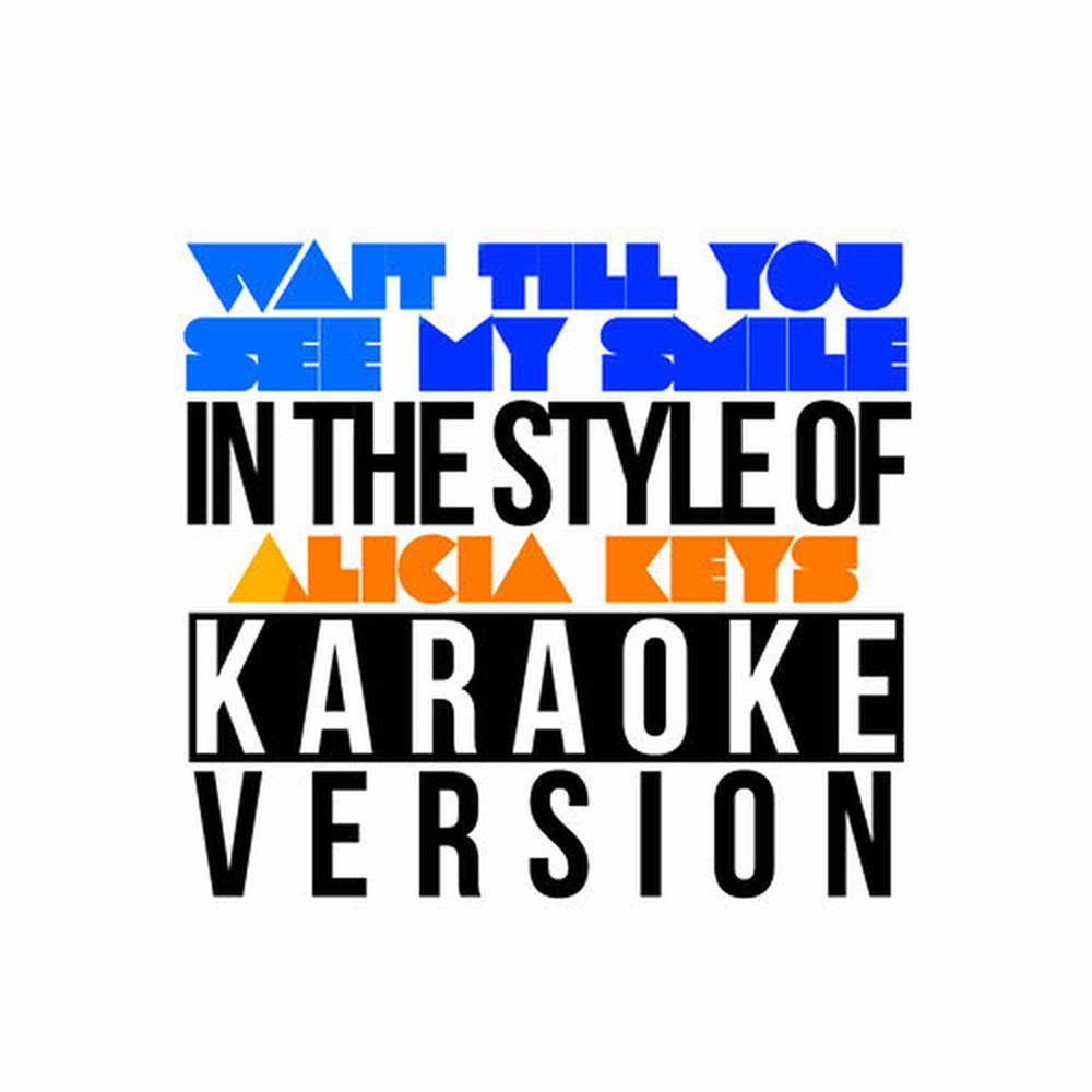 Wait Till You See My Smile (In the Style of Alicia Keys) [Karaoke Version] (伴奏)