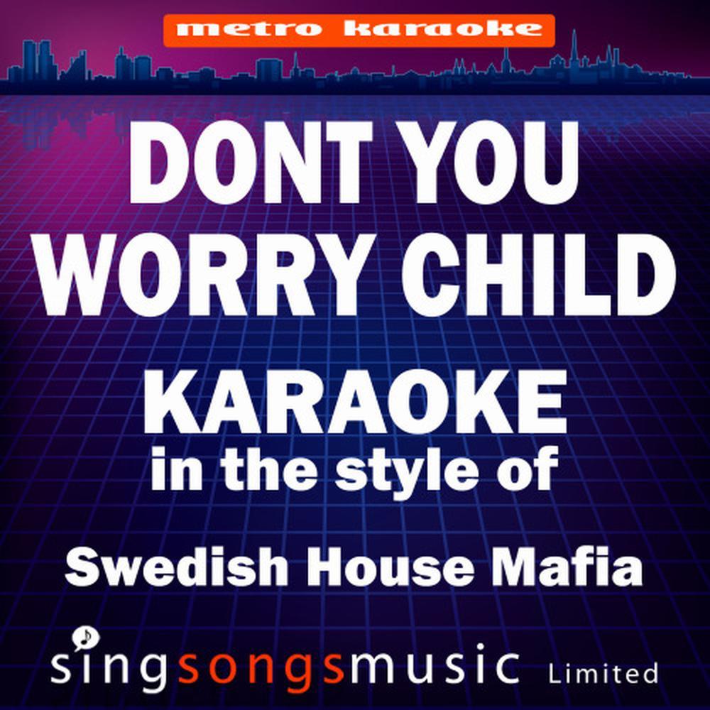 Don't You Worry Child (Originally Performed By Swedish House Mafia) (Karaoke Audio Version)