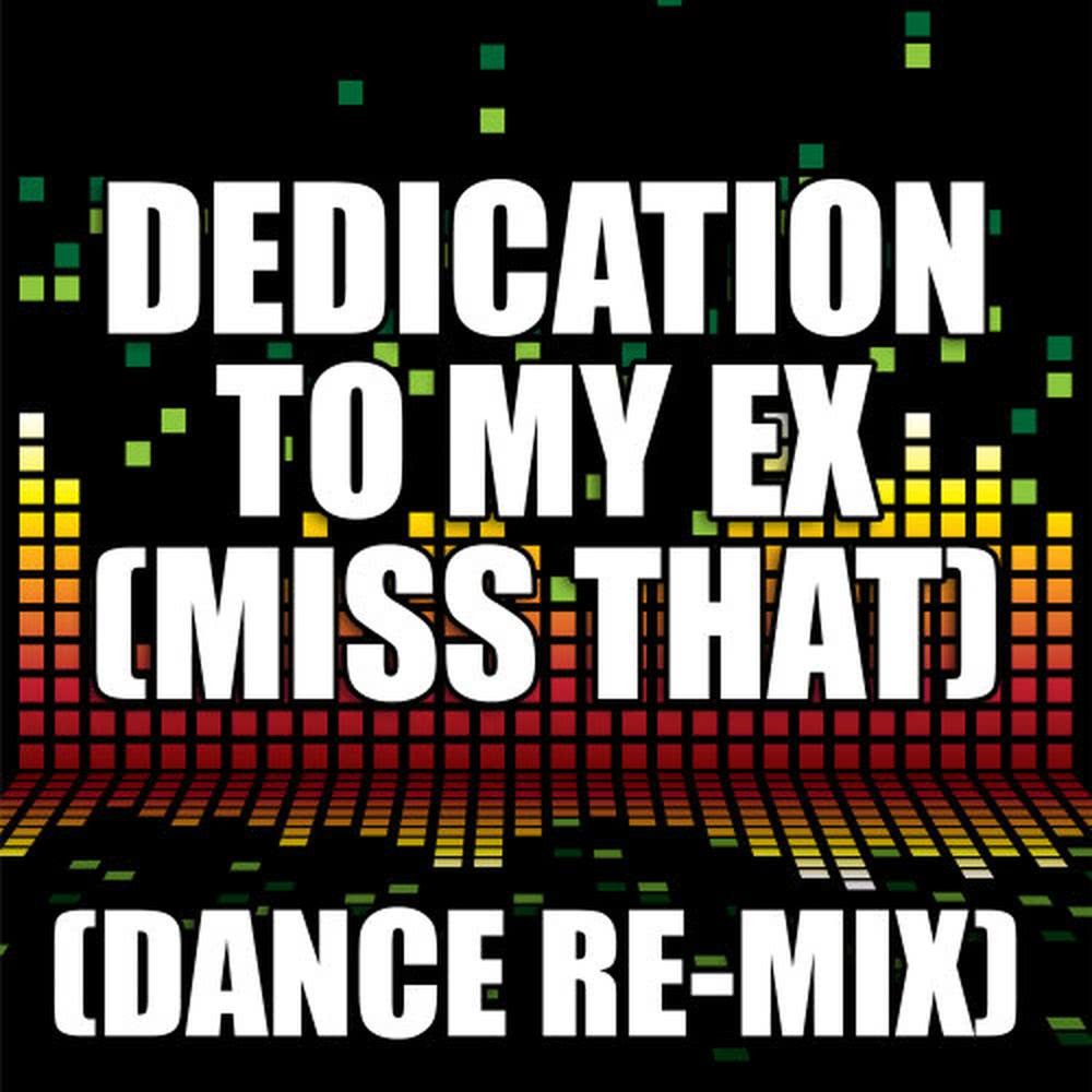 Dedication to My Ex (Dance Remix)