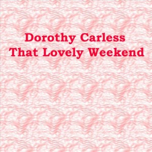 Dorothy Carless的專輯That Lovely Weekend