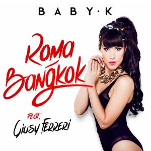 收聽Baby K的Roma - Bangkok歌詞歌曲