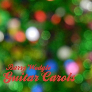 Barry Wedgle的專輯Guitar Carols