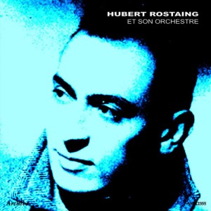 Hubert Rostaing et son orchestre的專輯Hubert Rostaing et son orchestre