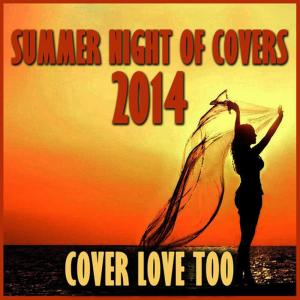 Cover Love Too的專輯Summer Night of Covers 2014