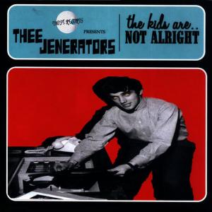 อัลบัม The Kids Are .. Not Alright ศิลปิน Thee Jenerators