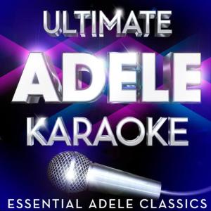 Karaoke的專輯Ultimate Adele Karaoke - Essential Adele Classics