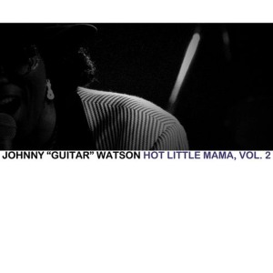 อัลบัม Hot Little Mama, Vol. 2 ศิลปิน Johnny "Guitar" Watson