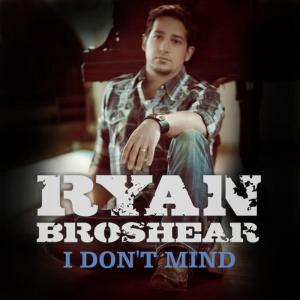 收聽Ryan Broshear的I Don't Mind歌詞歌曲