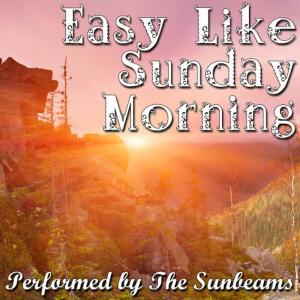 อัลบัม Easy Like Sunday Morning ศิลปิน The Sunbeams