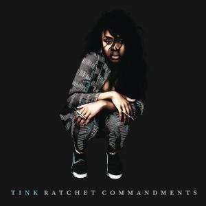 ดาวน์โหลดและฟังเพลง Ratchet Commandments (Explicit) พร้อมเนื้อเพลงจาก Tink