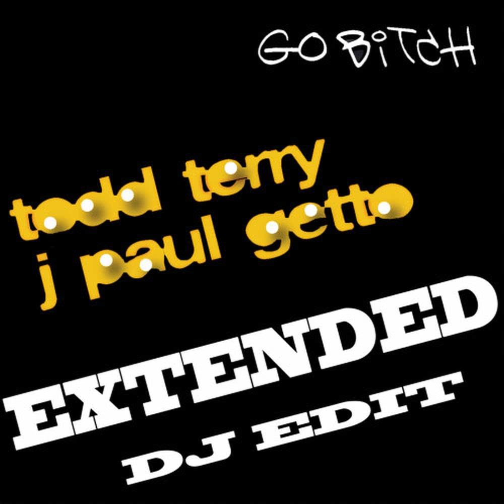 Go B**ch [Extended DJ Edit] (Extended DJ Edit)