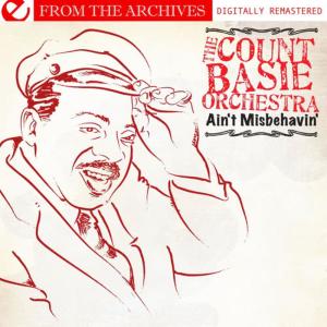 The Count Basie Orchestra的專輯Ain't Misbehavin' - From The Archives (Digitally Remastered)