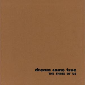 收聽The Three Of Us的Dream Come True歌詞歌曲