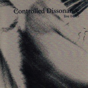 Controlled Dissonance的專輯Live 04/05