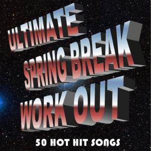 Ultimate Tribute Stars的專輯Ultimate Spring Break Workout: 50 Hot Hit Songs