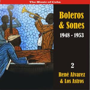 René Alvarez的專輯The Music of Cuba / Boleros & Sones / Recordings 1948 - 1950, Vol. 2