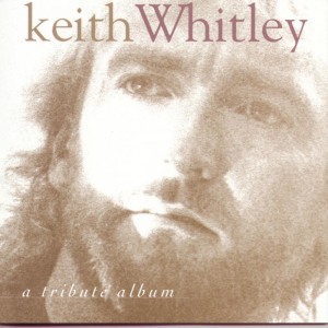 Keith Whitley的專輯A Tribute Album