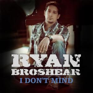 ดาวน์โหลดและฟังเพลง I Don't Mind พร้อมเนื้อเพลงจาก Ryan Broshear