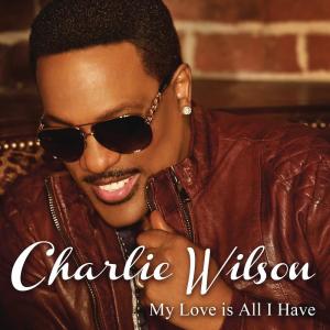 ดาวน์โหลดและฟังเพลง My Love Is All I Have พร้อมเนื้อเพลงจาก Charlie Wilson