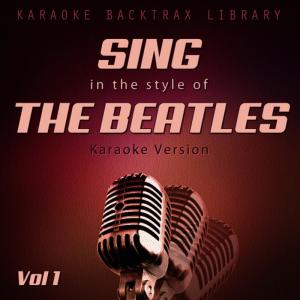 อัลบัม Sing in the Style of the Beatles (Karaoke Version) [Vol 1] ศิลปิน Karaoke Backtrax Library