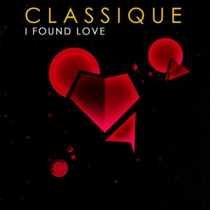 ดาวน์โหลดและฟังเพลง I Found Love (Radio Mix) พร้อมเนื้อเพลงจาก Classique