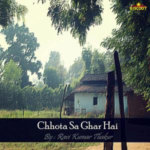 Listen to Chhota Sa Ghar Hai song with lyrics from Ravi Kumar Thakur
