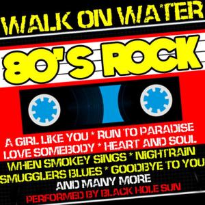 อัลบัม Walk On Water: 80's Rock ศิลปิน Black Hole Sun