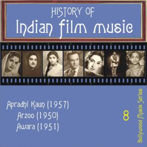 Various Artists的專輯History Of  Indian Film Music [Apradhi Kaun (1957), Arzoo (1950), Awara (1951)], Volume  8