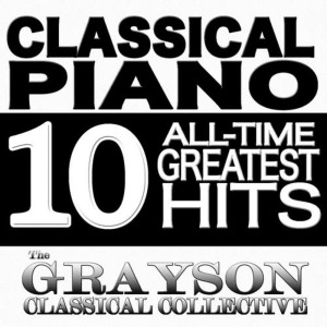 The Grayson Classical Collective的專輯Classical Piano : 10 All-Time Greatest Hits