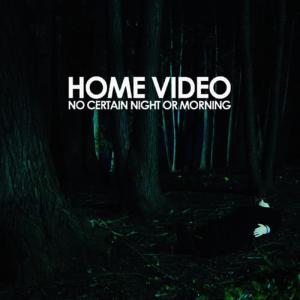 อัลบัม No Certain Night or Morning ศิลปิน Home Video