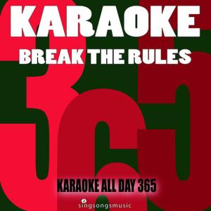 ดาวน์โหลดและฟังเพลง Break the Rules (Karaoke Instrumental Version) พร้อมเนื้อเพลงจาก Karaoke All Day 365