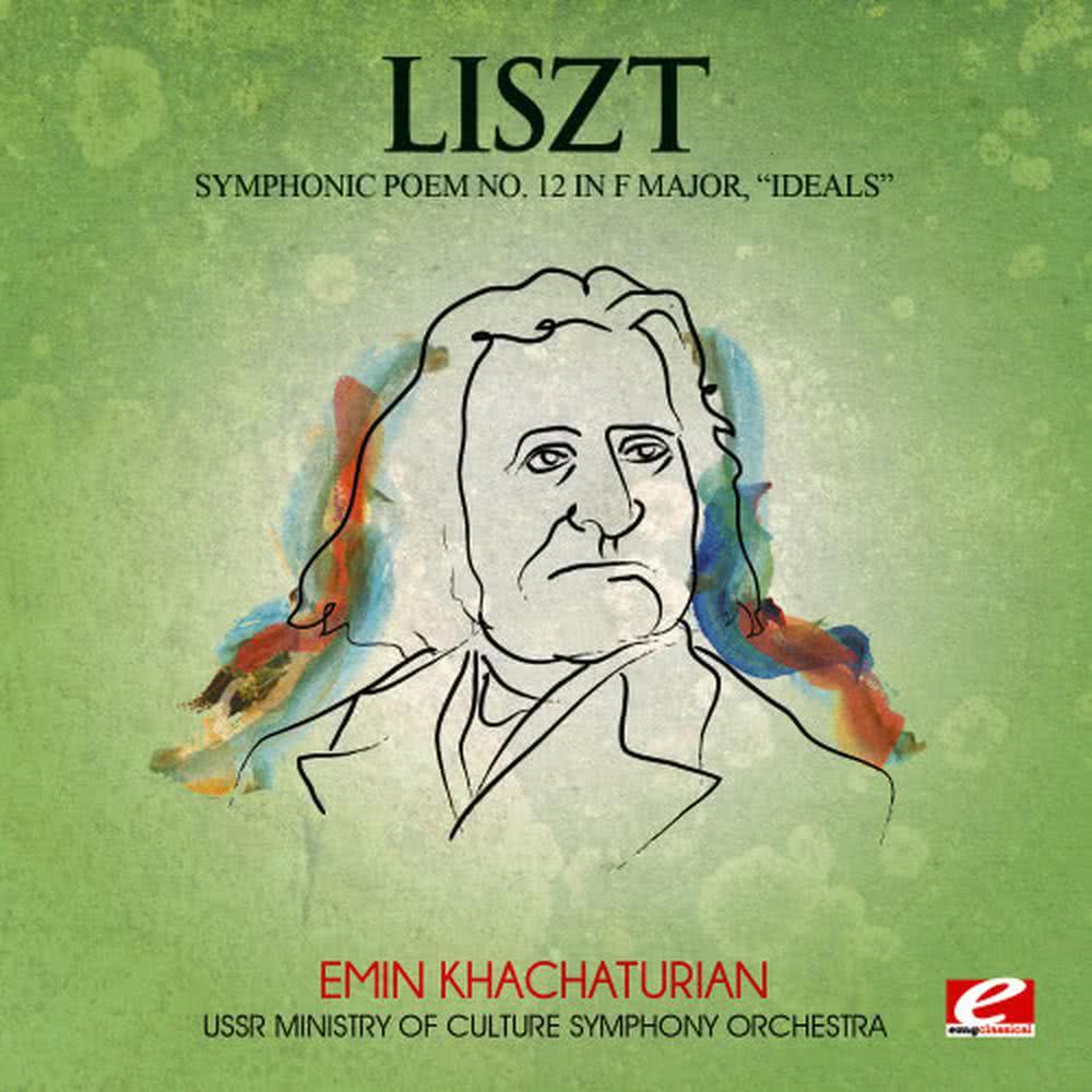Liszt: Symphonic Poem No. 12 in F Major, "Ideals" (Digitally Remastered)