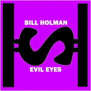 ดาวน์โหลดและฟังเพลง Evil Eyes พร้อมเนื้อเพลงจาก Bill Holman