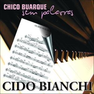 Cido Bianchi的專輯Cido Bianchi Homenageia Chico Buarque Sem Palavras