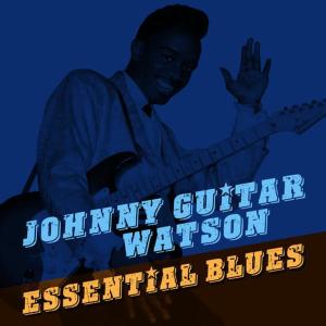อัลบัม Essential Blues ศิลปิน Johnny "Guitar" Watson