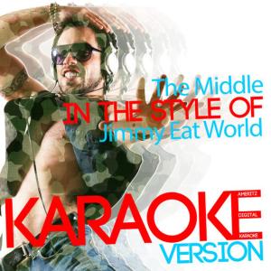 ดาวน์โหลดและฟังเพลง The Middle (In the Style of Jimmy Eat World) (Karaoke Version) พร้อมเนื้อเพลงจาก Ameritz Digital Karaoke