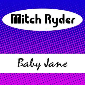 收聽Mitch Ryder的Baby Jane歌詞歌曲