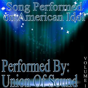 Union Of Sound的專輯Songs Performed On American Idol Volume 1