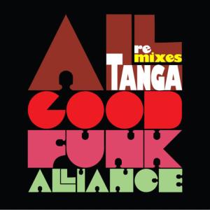 อัลบัม TANGA - All Good Funk Alliance Remixes ศิลปิน TANGA