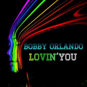 收聽Bobby Orlando的Lovin' You歌詞歌曲