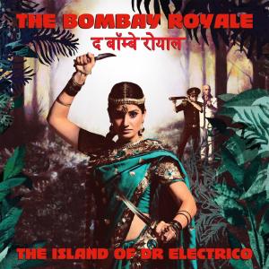 The Island of Dr. Electrico dari The Bombay Royale