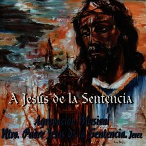 Agrupación Musical Ntro. Padre Jesús de los Afligidos的專輯A Jesús de la Sentencia