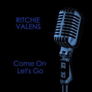 收聽Ritchie Valens的Come On Let's Go歌詞歌曲